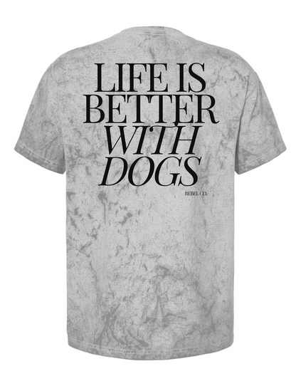 life is better with dogs tee