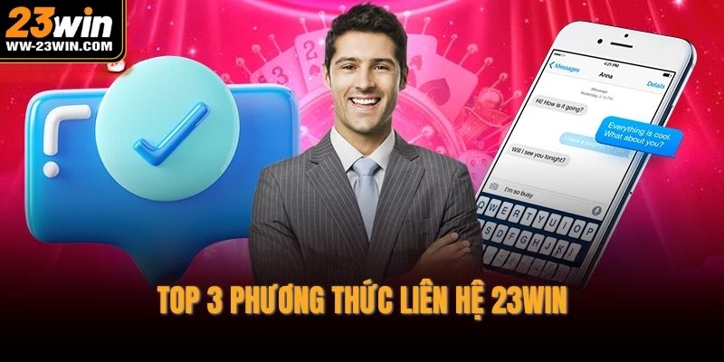 Top 3 phương thức liên hệ 23WIN