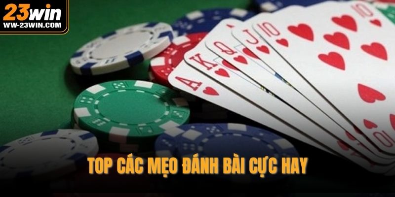 Top các mẹo đánh bài cực hay