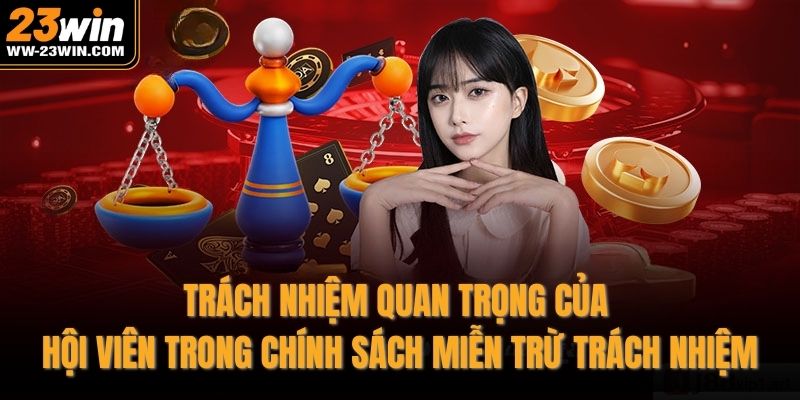 Trách nhiệm quan trọng của hội viên trong chính sách miễn trừ trách nhiệm