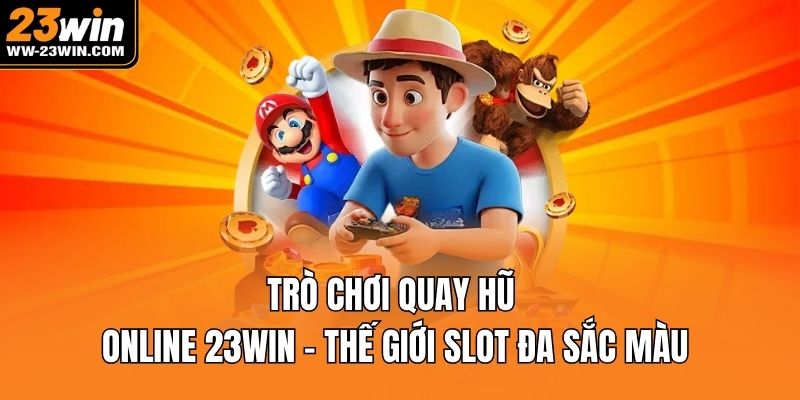 Trò chơi quay hũ online